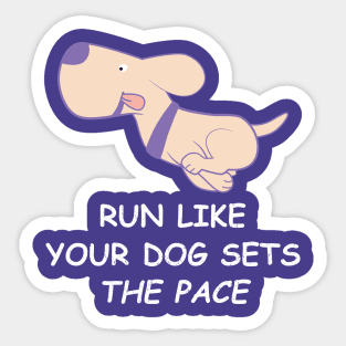 Run like your dog sets the pace Sticker